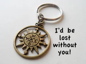 Bronze Sun Compass Keychain - I'd Be Lost Without You; Couples Keychain