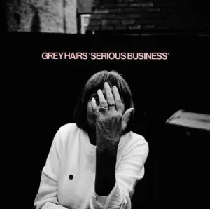 Grey Hairs 'Serious Business'