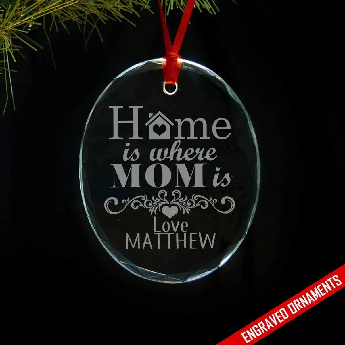 Home Is Where Mom Is PERSONALIZED Engraved Glass Ornament