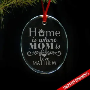 Home Is Where Mom Is PERSONALIZED Engraved Glass Ornament